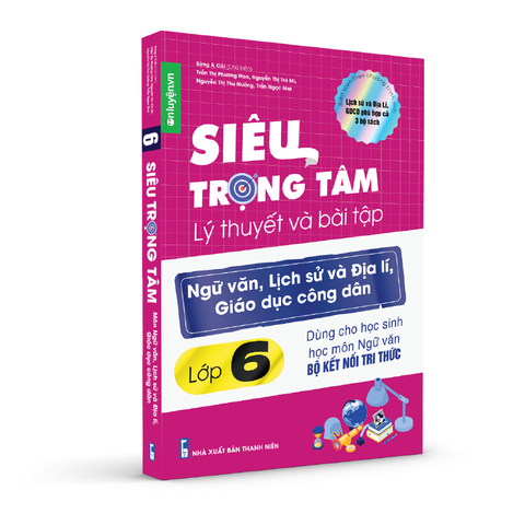 Lớp 6 bộ Kết nối - Sách Siêu trọng tâm lớp 6 môn Văn, Sử, Địa, GDCD dùng cho bộ Kết nối (Nhà sách Ôn luyện)