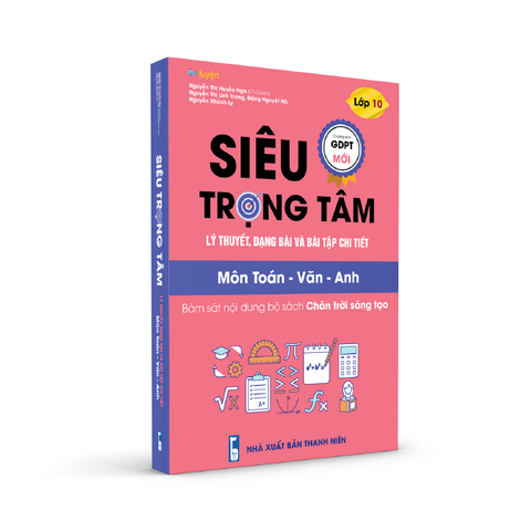 Lớp 10 (bộ Chân trời)- sách Siêu trọng tâm Toán Văn Anh - Nhà sách Ôn luyện