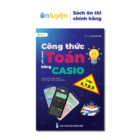 Sách Công Thức Giải Nhanh Toán bằng Casio dành cho lớp 6,7,8,9 - Nhà Sách Ôn Luyện