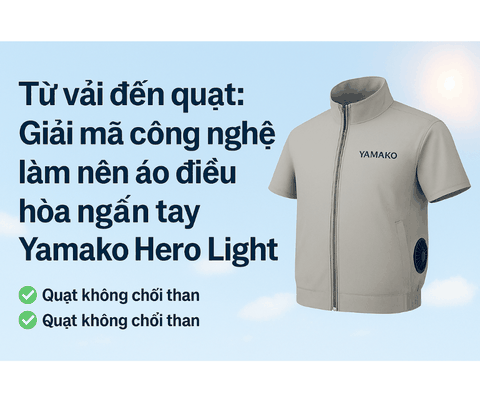 Từ vải đến quạt: Giải mã công nghệ làm nên áo điều hòa ngắn tay Yamako Hero Light
