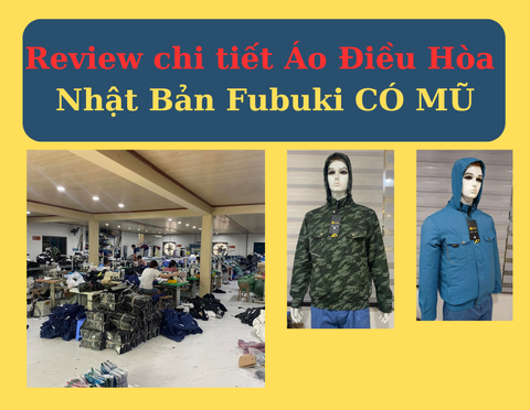 Review chi tiết Áo Điều Hòa Nhật Bản Fubuki CÓ MŨ