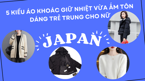 5 Kiểu Áo khoác giữ nhiệt vừa ấm tôn dáng trẻ trung cho Nữ