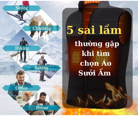 5 sai lầm thường gặp khi tìm chọn Áo Sưởi Ấm