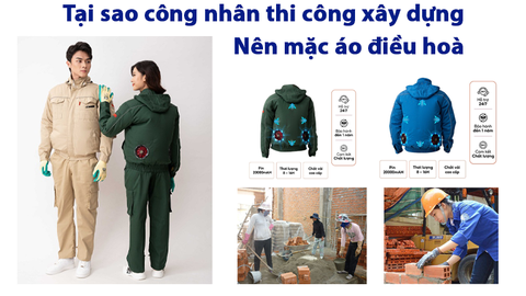 Tại sao công nhân thi công xây dựng ngoài trời nên mặc áo điều hoà