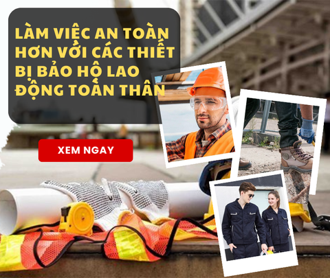 Làm việc an toàn hơn với các thiết bị bảo hộ lao động toàn thân
