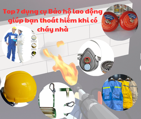 Top 7 dụng cụ Bảo hộ lao động giúp bạn thoát hiểm khi có cháy nhà
