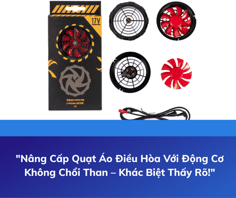 Nâng Cấp Quạt Áo Điều Hòa Với Động Cơ Không Chổi Than – Khác Biệt Thấy Rõ!