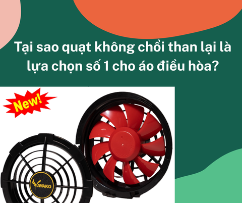Tại sao quạt không chổi than lại là lựa chọn số 1 cho áo điều hòa?