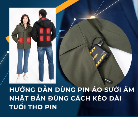 Hướng dẫn dùng PIN Áo Sưởi Ấm Nhật Bản đúng cách kéo dài tuổi thọ PIN