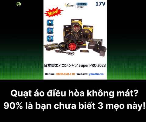 Quạt áo điều hòa không mát? 90% là bạn chưa biết 3 mẹo này!