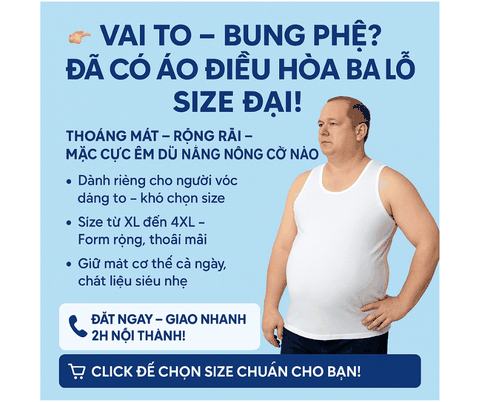 Tư vấn chọn size áo điều hòa ba lỗ cho người vai to, bụng phệ
