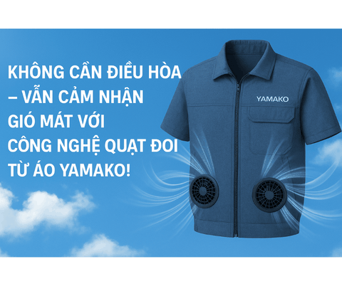 Không Cần Điều Hòa – Vẫn Cảm Nhận Gió Mát Với Công Nghệ Quạt Đôi Từ Áo Yamako!