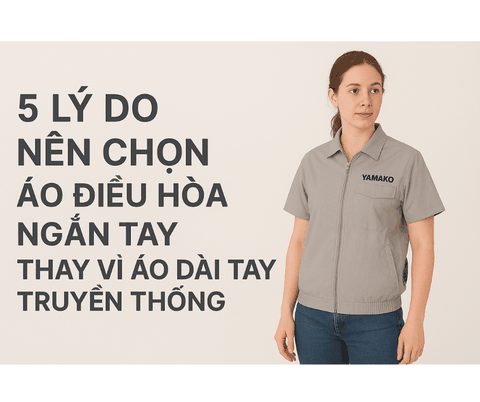 5 lý do nên chọn áo điều hòa ngắn tay thay vì áo dài tay truyền thống