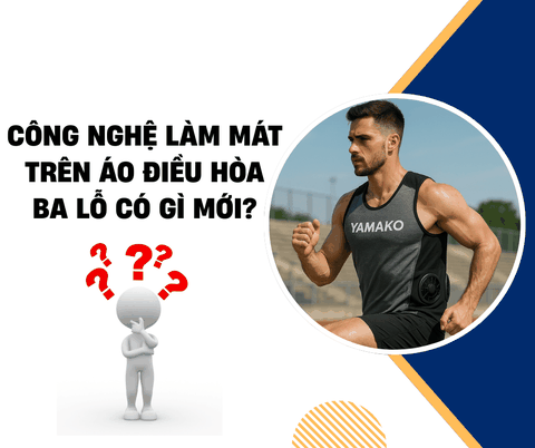 Công Nghệ Làm Mát Trên Áo Điều Hòa Ba Lỗ Có Gì Mới?
