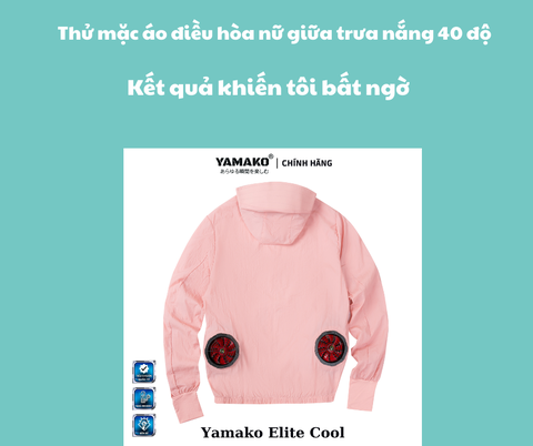 Thử mặc áo điều hòa nữ giữa trưa nắng 40 độ – Kết quả khiến tôi bất ngờ