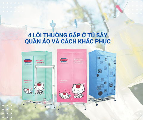 4 lỗi thường gặp ở tủ sấy quần áo và cách khắc phục