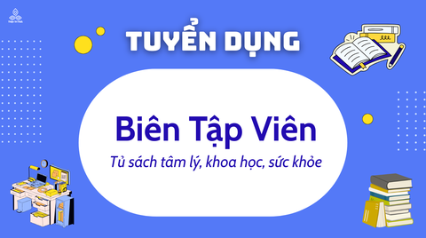 Tuyển dụng Biên Tập Viên tủ sách tâm lý, khoa học, sức khỏe (Hà Nội)