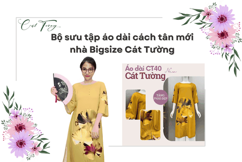 Xin giới thiệu! Bộ siêu tập áo dài cách tân mới nhà Bigsize Cát Tường