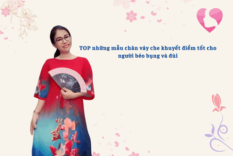 TOP những mẫu chân váy che khuyết điểm tốt cho người béo bụng và đùi