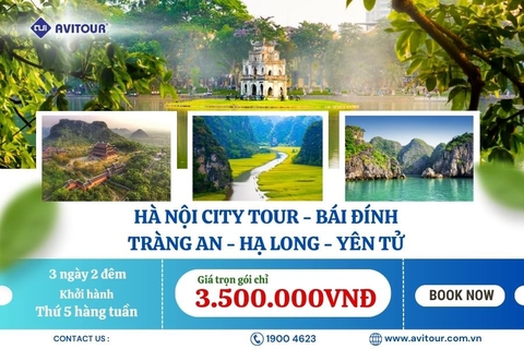 HÀ NỘI CITY TOUR - BÁI ĐÍNH - TRÀNG AN - HẠ LONG - YÊN TỬ