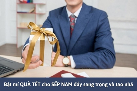 Bật mí QUÀ TẾT cho SẾP NAM đầy sang trọng và tao nhã