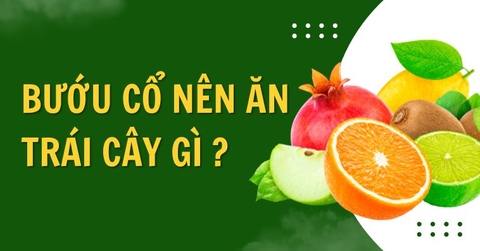 Bướu cổ nên ăn trái cây gì trong quá trình điều trị?