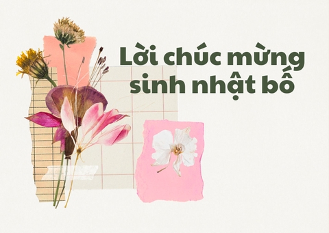 Những Lời Chúc Sinh Nhật Bố Đơn Giản Nhưng Đầy Ý Nghĩa