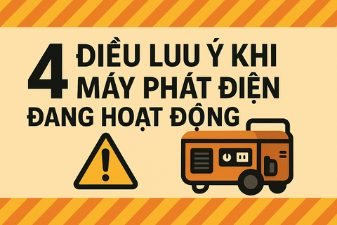 4 điều lưu ý khi máy phát điện đang hoạt động