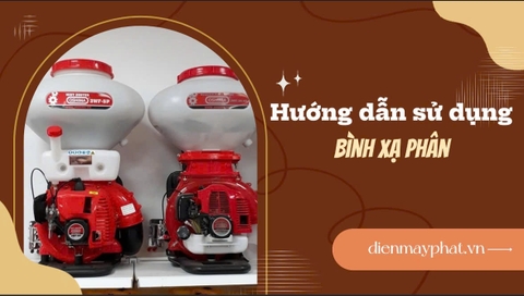 Hướng dẫn sử dụng bình xạ phân phun thuốc trừ sâu, phun khử khuẩn, phun phân, xạ hạt, ...