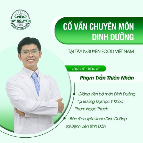 Tây Nguyên Food - Việt Nam đồng hành cùng Chuyên gia dinh dưỡng ThS. BS. Phạm Trần Thiên Nhân