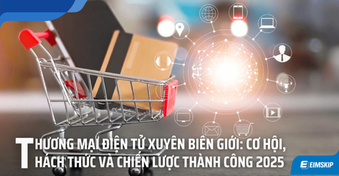 Thương Mại Điện Tử Xuyên Biên Giới: Cơ Hội, Thách Thức Và Chiến Lược