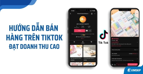 Hướng dẫn cách bán hàng trên Tiktok từ A-Z giúp đạt doanh thu cao