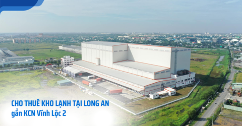 Cho thuê kho lạnh uy tín tại Long An gần KCN Vĩnh Lộc 2