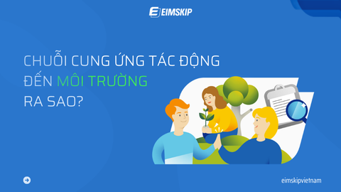 Chuỗi cung ứng tác động đến môi trường ra sao?