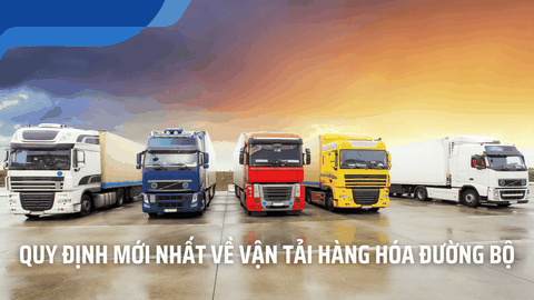 Quy định về vận tải đường bộ mới nhất 2025