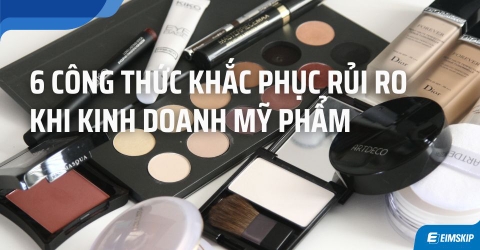 5+ rủi ro khi kinh doanh mỹ phẩm cần lưu ý và cách khắc phục