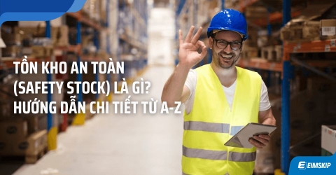 Tồn Kho An Toàn (Safety Stock) Là Gì? Hướng Dẫn Chi Tiết Từ A-Z