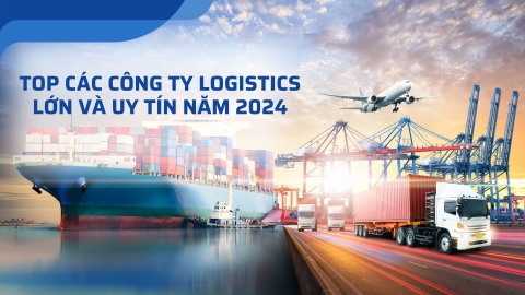 TOP CÁC CÔNG TY LOGISTICS LỚN VÀ UY TÍN NĂM 2025