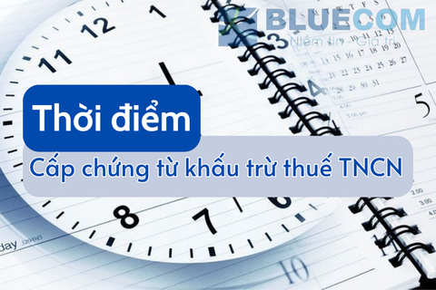 Chứng từ khấu trừ thuế TNCN được cấp vào thời điểm nào?