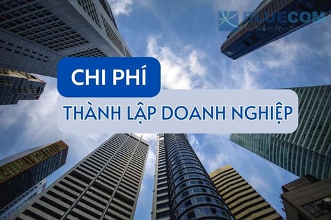 Chi phí thành lập công ty, doanh nghiệp cần bao nhiêu? Cập nhật 2024