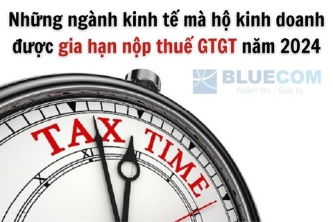 Những ngành kinh tế mà hộ kinh doanh được gia hạn nộp thuế GTGT năm 2024