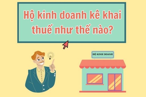 Hộ kinh doanh kê khai thuế như thế nào? Kỳ kê khai thuế