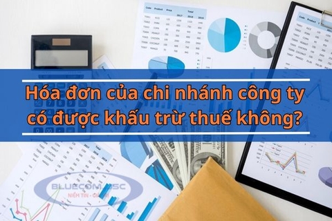 Hóa đơn của chi nhánh công ty có được khấu trừ thuế không?