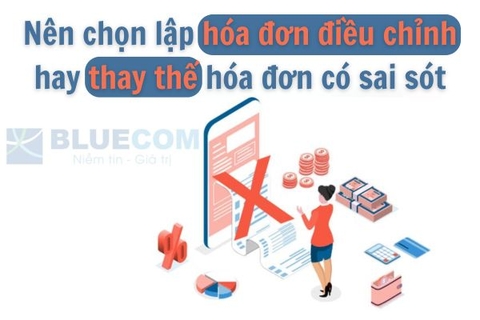 Khi nào thì nên lập hóa đơn điều chỉnh và khi nào cần thay thế hóa đơn có sai sót?