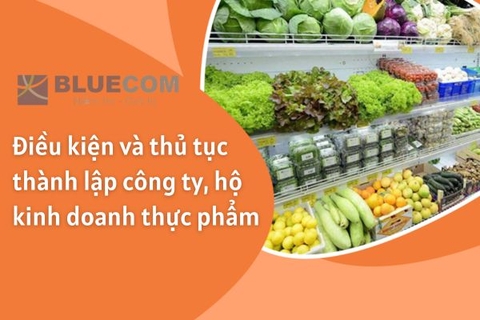 Điều kiện và thủ tục thành lập công ty, hộ kinh doanh thực phẩm