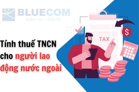 Hướng dẫn tính thuế TNCN cho người lao động nước ngoài