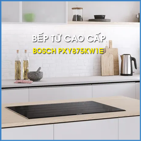 Bếp Từ Bosch PXY875KW1E