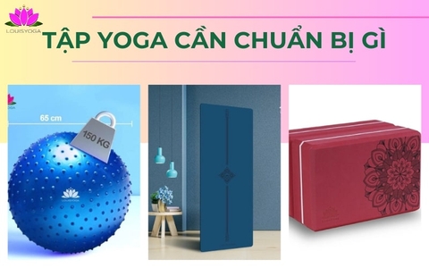 Tập Yoga cần chuẩn bị gì? Những dụng cụ tập cần thiết nhất