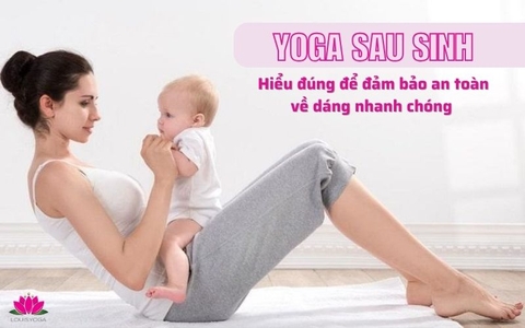 Yoga sau sinh: Hiểu đúng để đảm bảo an toàn, về dáng nhanh chóng
