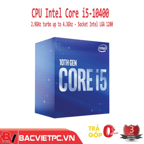 CPU Intel Core i5-10400 (2.9GHz turbo up to 4.3Ghz, 6 nhân 12 luồng, 12MB Cache, 65W) - Socket Intel LGA 1200